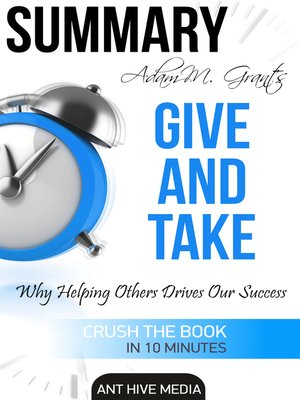 cover image of Adam M. Grant's Give and Take Why Helping Others Drives Our Success Summary
